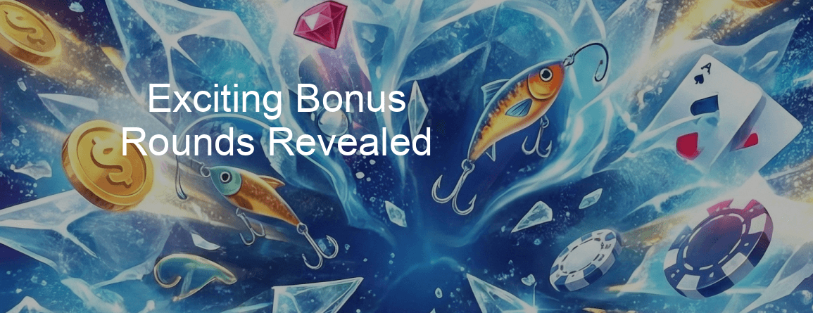 Ice Fishing Game Exciting Bonus Rounds Revealed